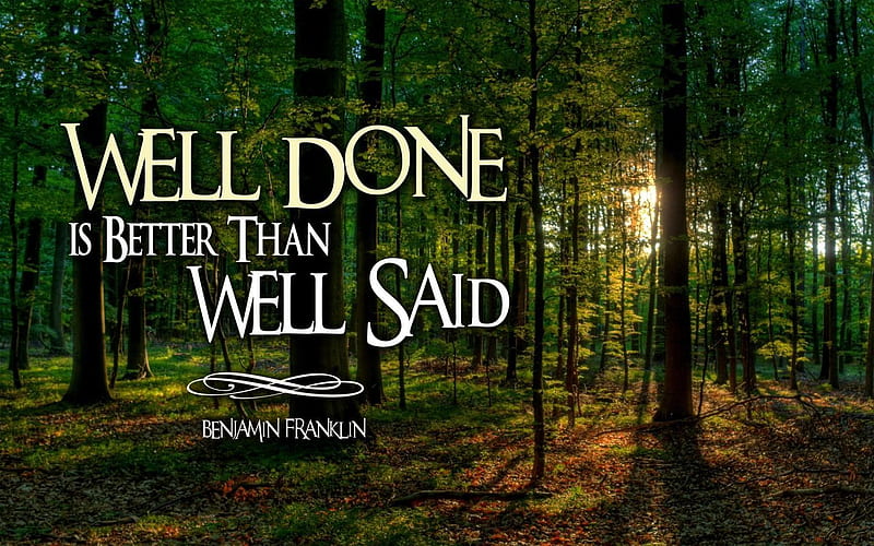 Well Done Is Better Than Well Said, , and for Facebook, Tumblr, Pinterest,  and Twitter, HD wallpaper | Peakpx