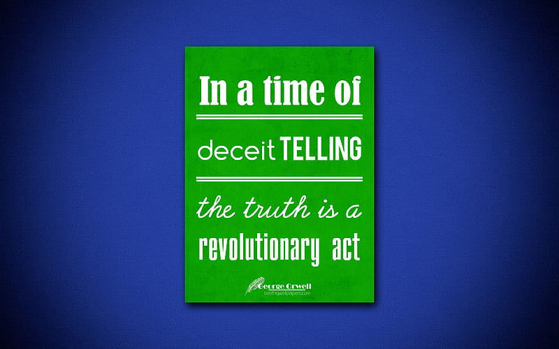 In a time of deceit telling the truth is a revolutionary act, George Orwell, green paper, popular quotes, inspiration, George Orwell quotes, quotes about time, HD wallpaper