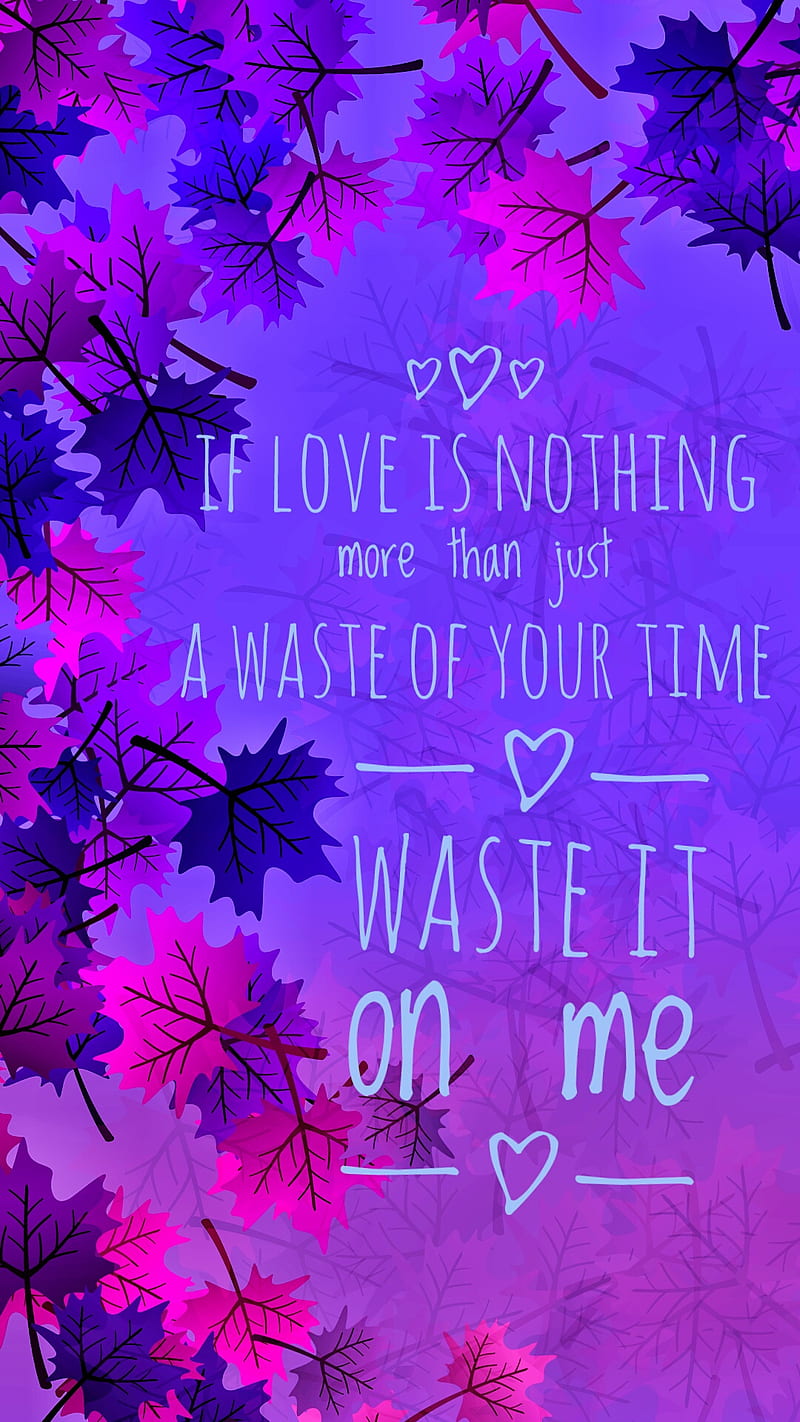 Waste it on me, life, quotes, love, bts, trending, color, nature, purple, blue, bonito, HD phone wallpaper