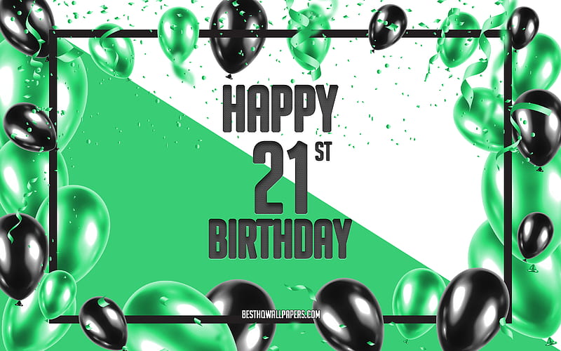 Happy 21st Birtay, Birtay Balloons Background, Happy 21 Years Birtay, Green Birtay Background, 21st Happy Birtay, Green Black balloons, 21 Years Birtay, Colorful Birtay Pattern, Happy Birtay Background, HD wallpaper