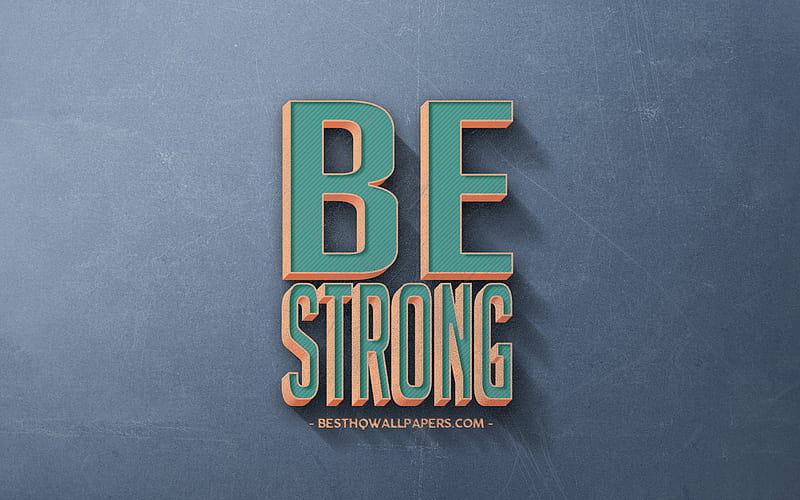 Be Strong, retro style, popular quotes, motivation, inspiration, blue retro background, blue stone texture, HD wallpaper