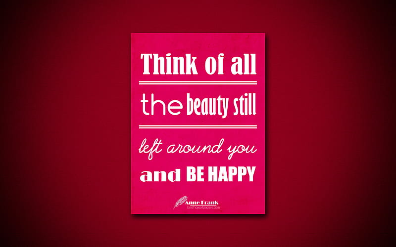 Think of all the beauty still left around you and be happy, quotes about beauty, Anne Frank, purple paper, popular quotes, inspiration, Anne Frank quotes, HD wallpaper