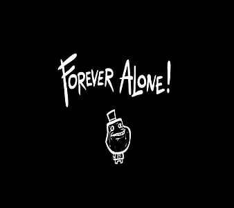 Forever alone, alone, cool, siempre, life, new, quote, saying, HD wallpaper  | Peakpx