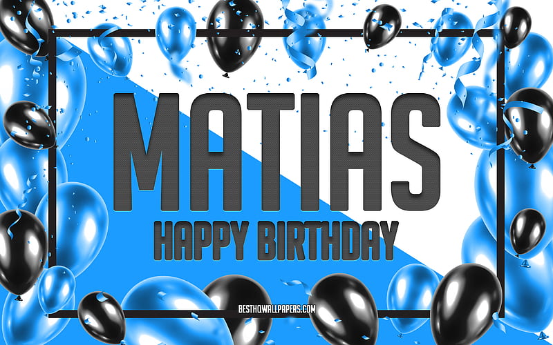 Happy Birtay Matias, Birtay Balloons Background, Matias, with names, Matias Happy Birtay, Blue Balloons Birtay Background, greeting card, Matias Birtay, HD wallpaper