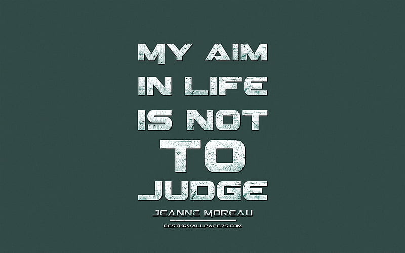 My aim in life is not to judge, Jeanne Moreau, grunge metal text, quotes about life, Jeanne Moreau quotes, inspiration, turquoise fabric background, HD wallpaper