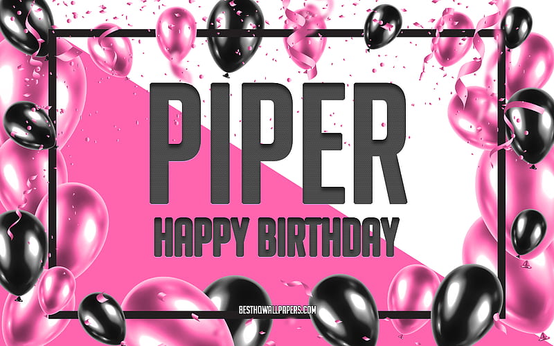 Happy Birtay Piper, Birtay Balloons Background, Piper, with names, Piper Happy Birtay, Pink Balloons Birtay Background, greeting card, Piper Birtay, HD wallpaper