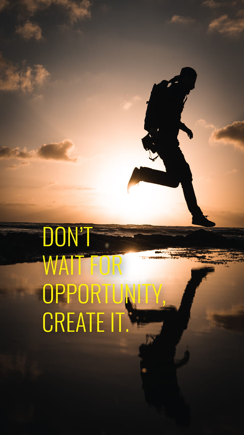 Don't wait, create, for, it, motivational, opportunity, quotes, saying, HD  phone wallpaper | Peakpx
