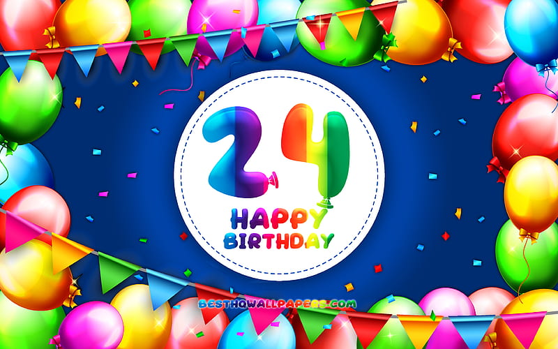 Happy 24th birtay colorful balloon frame, Birtay Party, blue background, Happy 24 Years Birtay, creative, 24th Birtay, Birtay concept, 24th Birtay Party, HD wallpaper