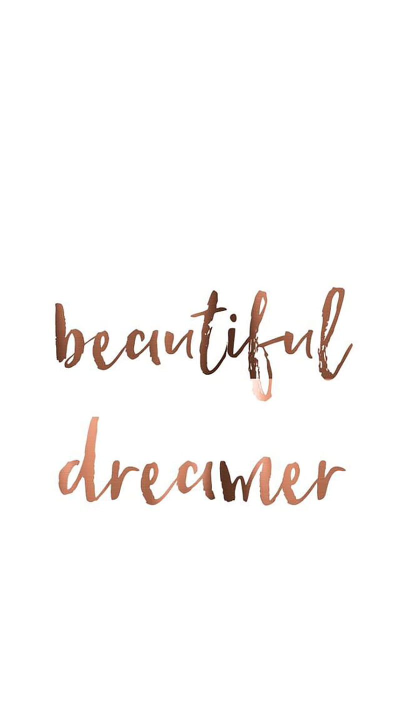 Beautiful Dreamer, quotes, quote, sayings, dream, beauty, rose, gold, pink, HD phone wallpaper