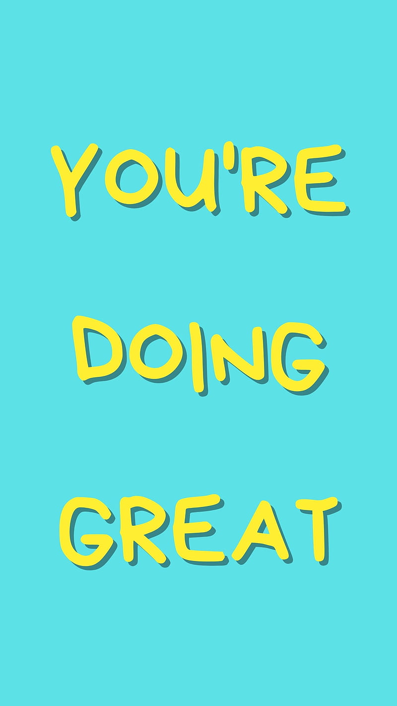 Youre Doing Great, Feminism, cool vibes, great love quote, happiness feminist, motivation, new motivational typography, positive uplifting for anxiety, positivity , wholesome , you are doing great inspiration, HD phone wallpaper