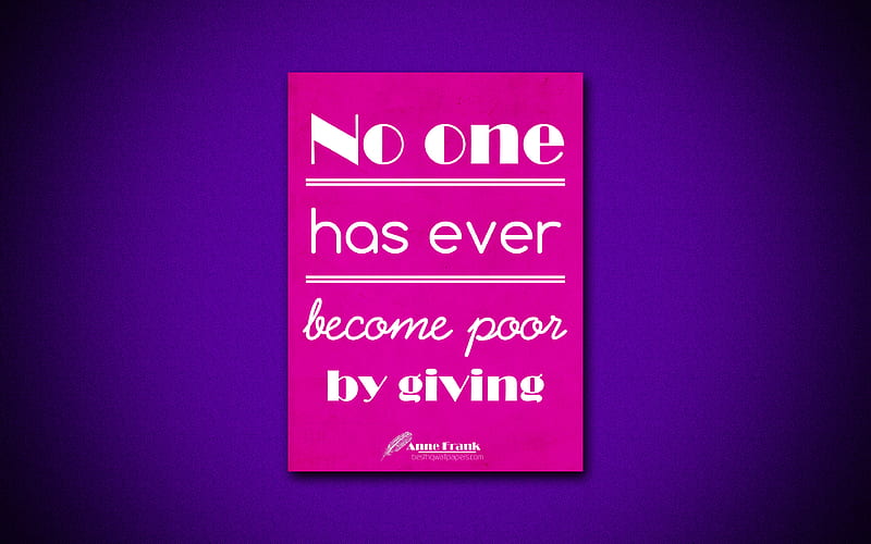 No one has ever become poor by giving, Anne Frank, purple paper, popular quotes, Anne Frank quotes, inspiration, quotes about life, HD wallpaper