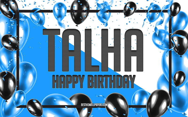 Happy Birtay Talha, Birtay Balloons Background, Talha, with names, Talha Happy Birtay, Blue Balloons Birtay Background, greeting card, Talha Birtay, HD wallpaper