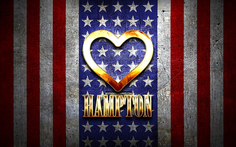 I Love Hampton, american cities, golden inscription, USA, golden heart, american flag, Hampton, favorite cities, Love Hampton, HD wallpaper