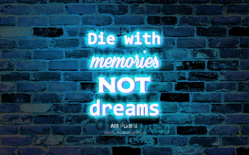 Die with memories not dreams, blue brick wall, Atit Purani Quotes, neon text, inspiration, Atit Purani, quotes about life, HD wallpaper