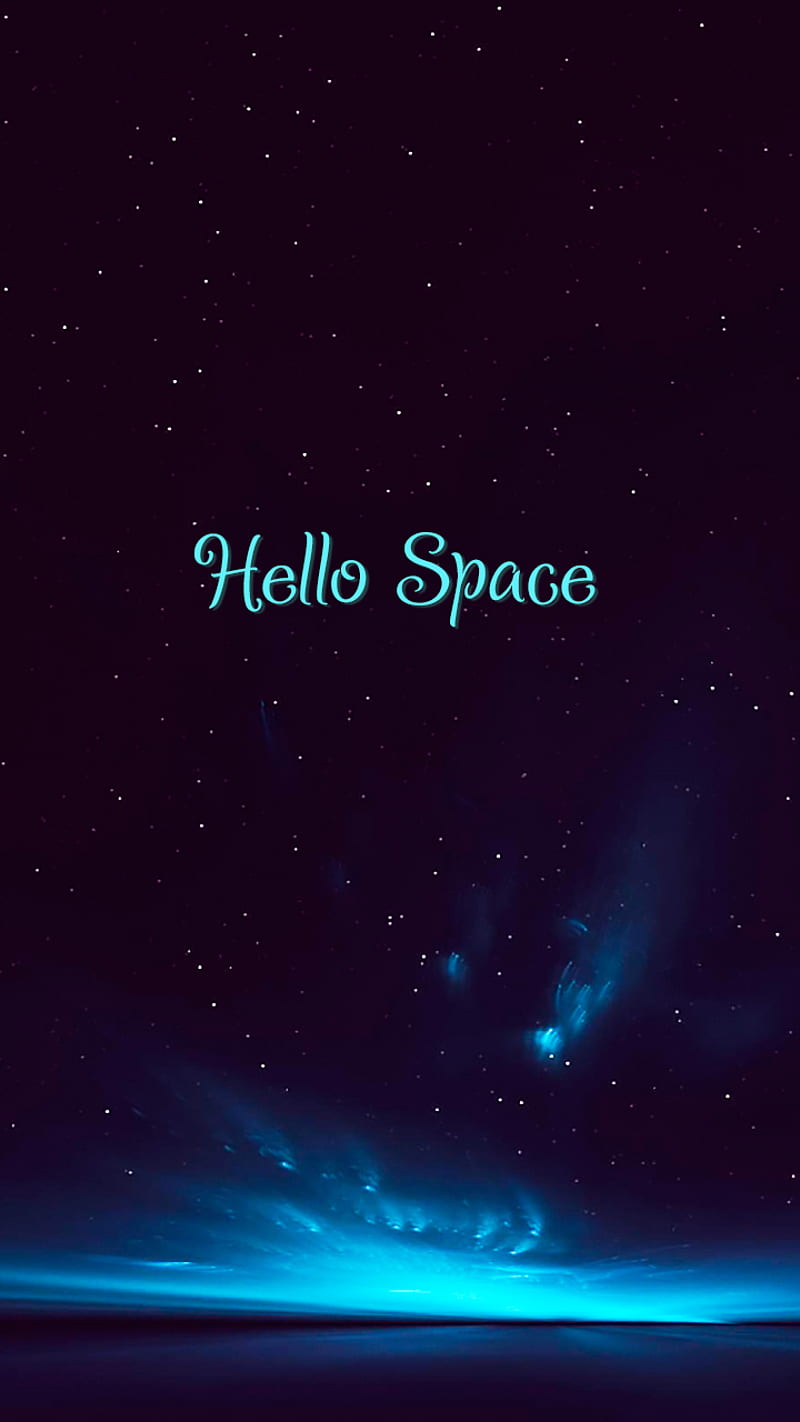 hello Space, black, blue, cosmos, infinity, night, sky, text, HD phone wallpaper