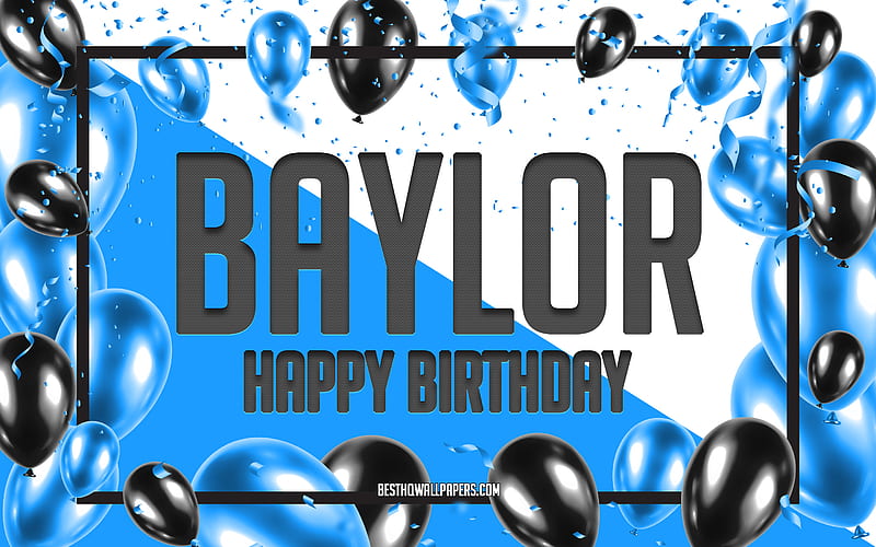 Happy Birtay Baylor, Birtay Balloons Background, Baylor, with names, Baylor Happy Birtay, Blue Balloons Birtay Background, greeting card, Baylor Birtay, HD wallpaper