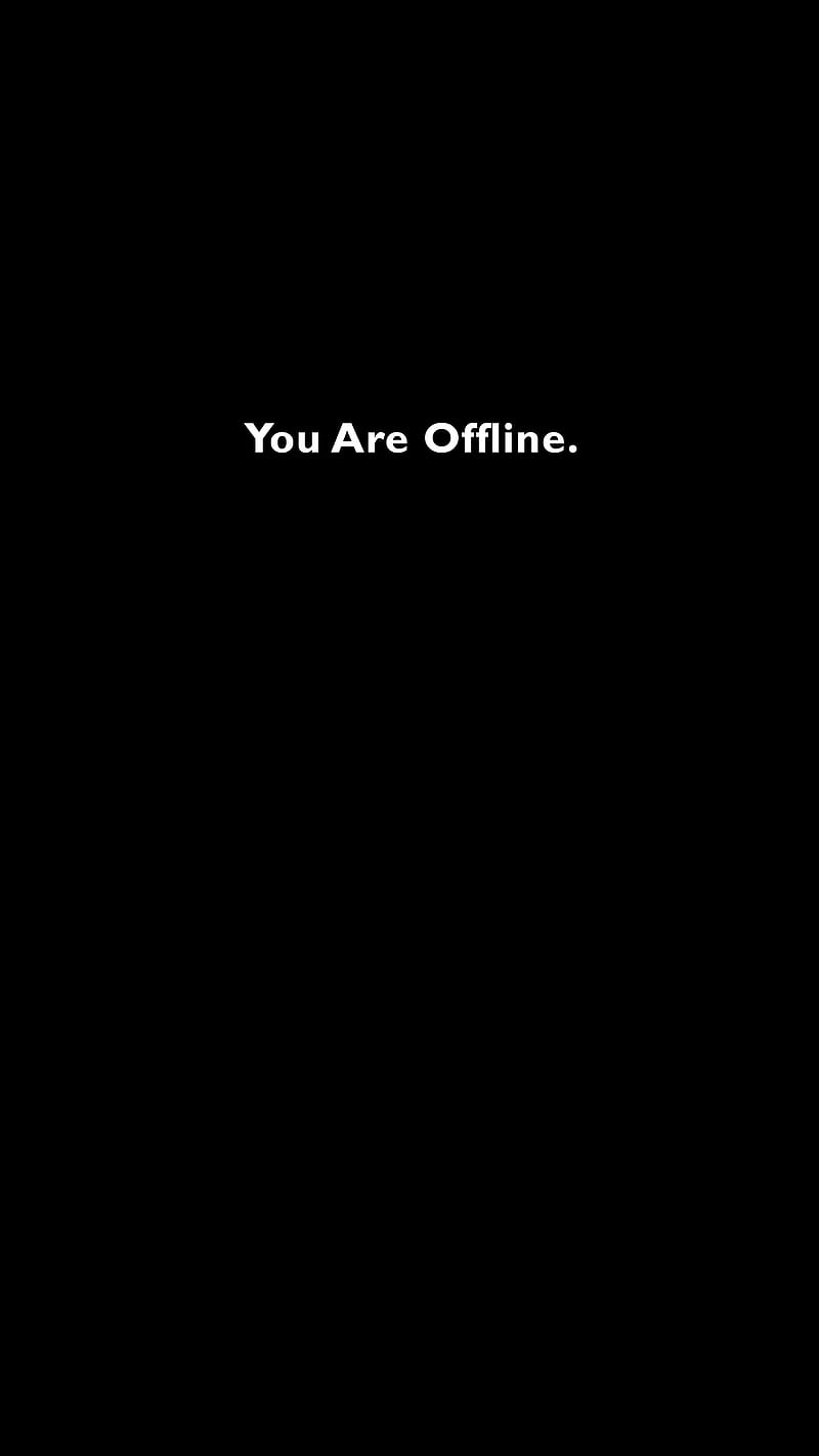 you are offline, Black, abstract, dark, darkness, digital, frase, minimal, monochrome, oled, quote, simple, text, white, word, HD phone wallpaper