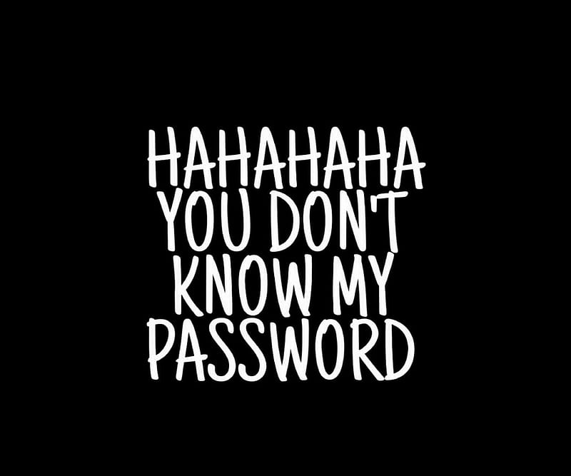 Password, dont, ha, lock, locked, me, no, screen, up, you, HD wallpaper