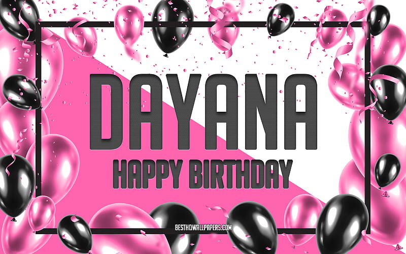 Happy Birtay Dayana, Birtay Balloons Background, Dayana, with names, Dayana Happy Birtay, Pink Balloons Birtay Background, greeting card, Dayana Birtay, HD wallpaper