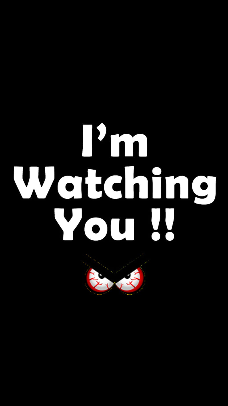 I Am Watching You Alert Dead Fear Funny Scare Scary Watch Hd Phone Wallpaper Peakpx