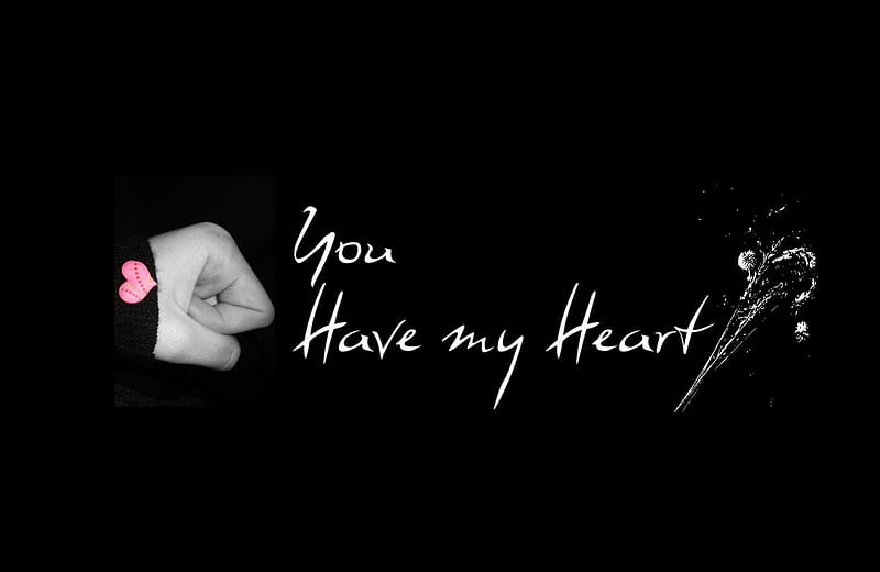 You have my Heart, words, black, abstract, heart, HD wallpaper