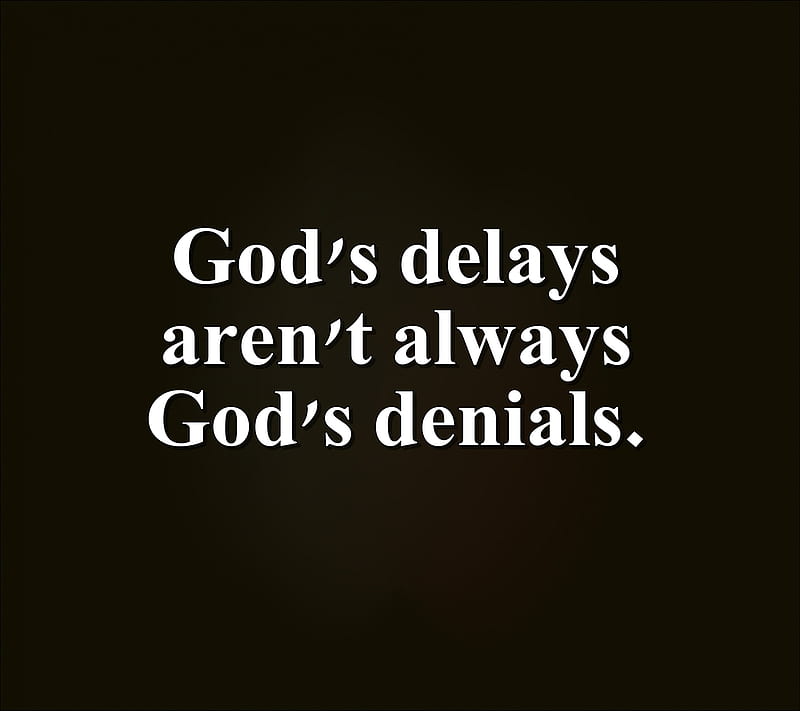 delays denials, cool, delays, denials, god, life, new, quote, saying, sign, HD wallpaper