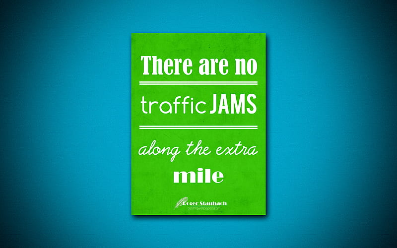 There are no traffic jams along the extra mile business quotes, Roger Staubach, motivation, inspiration, HD wallpaper