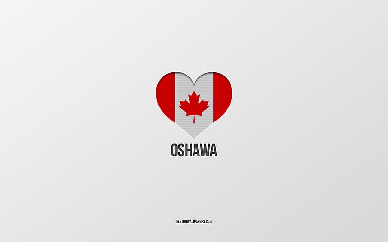 I Love Oshawa, Canadian cities, gray background, Oshawa, Canada, Canadian flag heart, favorite cities, Love Oshawa, HD wallpaper