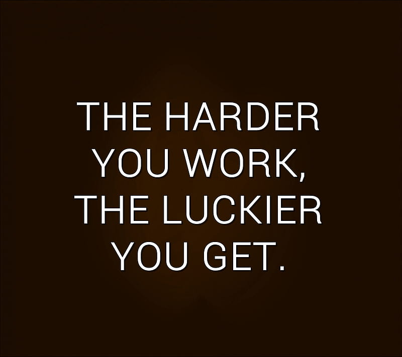 luckier you get, cool, hard, lucky, new, people, quote, saying, sign, work, HD wallpaper