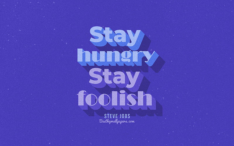 Stay hungry Stay foolish, blue background, Steve Jobs Quotes, retro text, inspiration, Steve Jobs, HD wallpaper