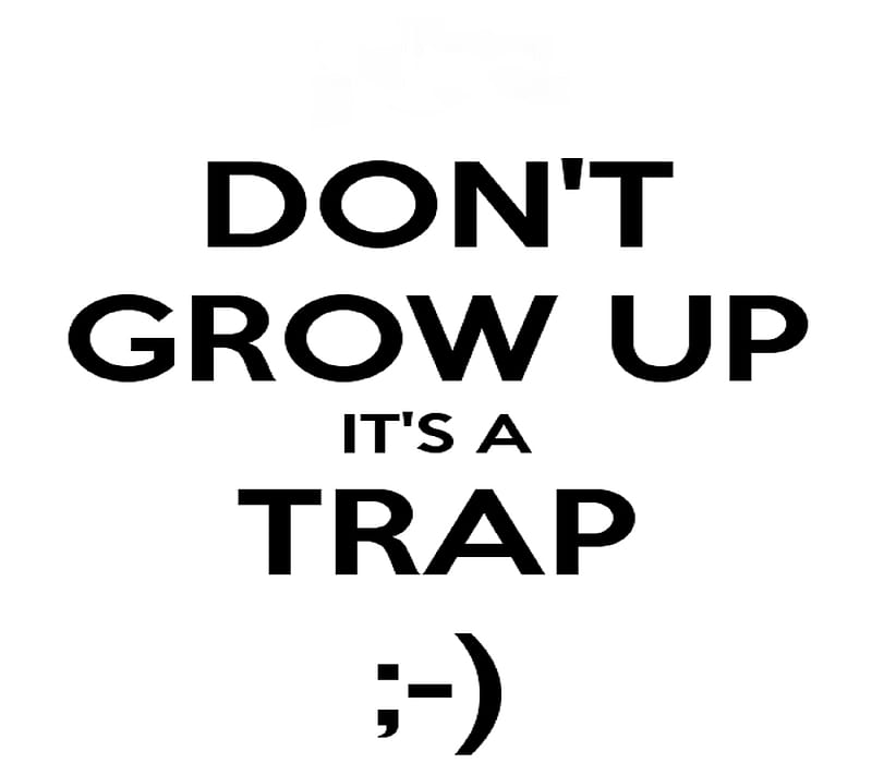 Dont Grow Up, funny, saying, trap, HD wallpaper