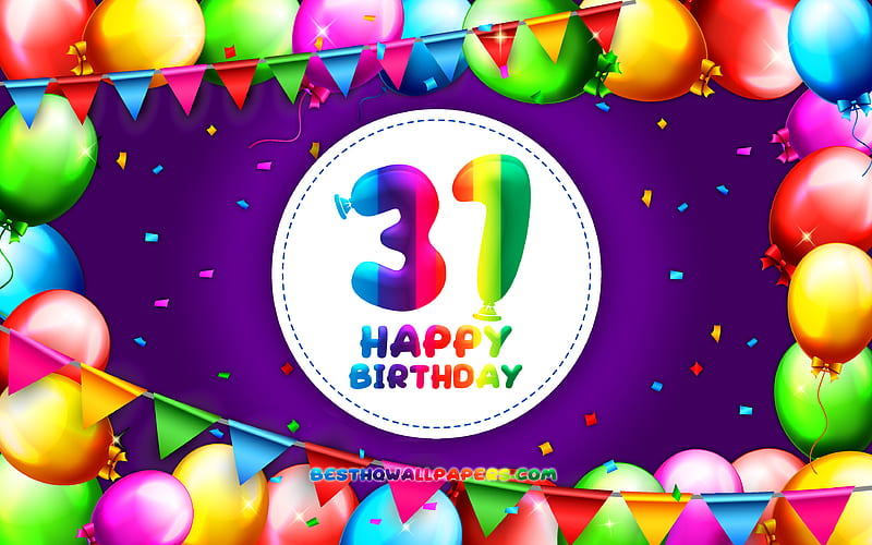 Happy 31th birtay colorful balloon frame, Birtay Party, violet background, Happy 31 Years Birtay, creative, 31th Birtay, Birtay concept, 31th Birtay Party, HD wallpaper