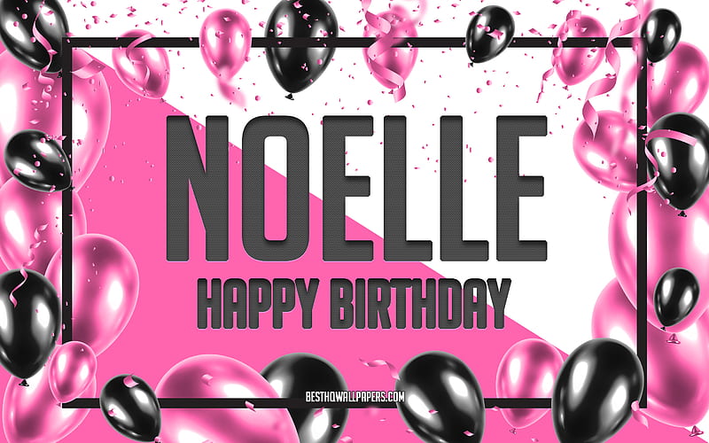 Happy Birtay Noelle, Birtay Balloons Background, Noelle, with names, Noelle Happy Birtay, Pink Balloons Birtay Background, greeting card, Noelle Birtay, HD wallpaper