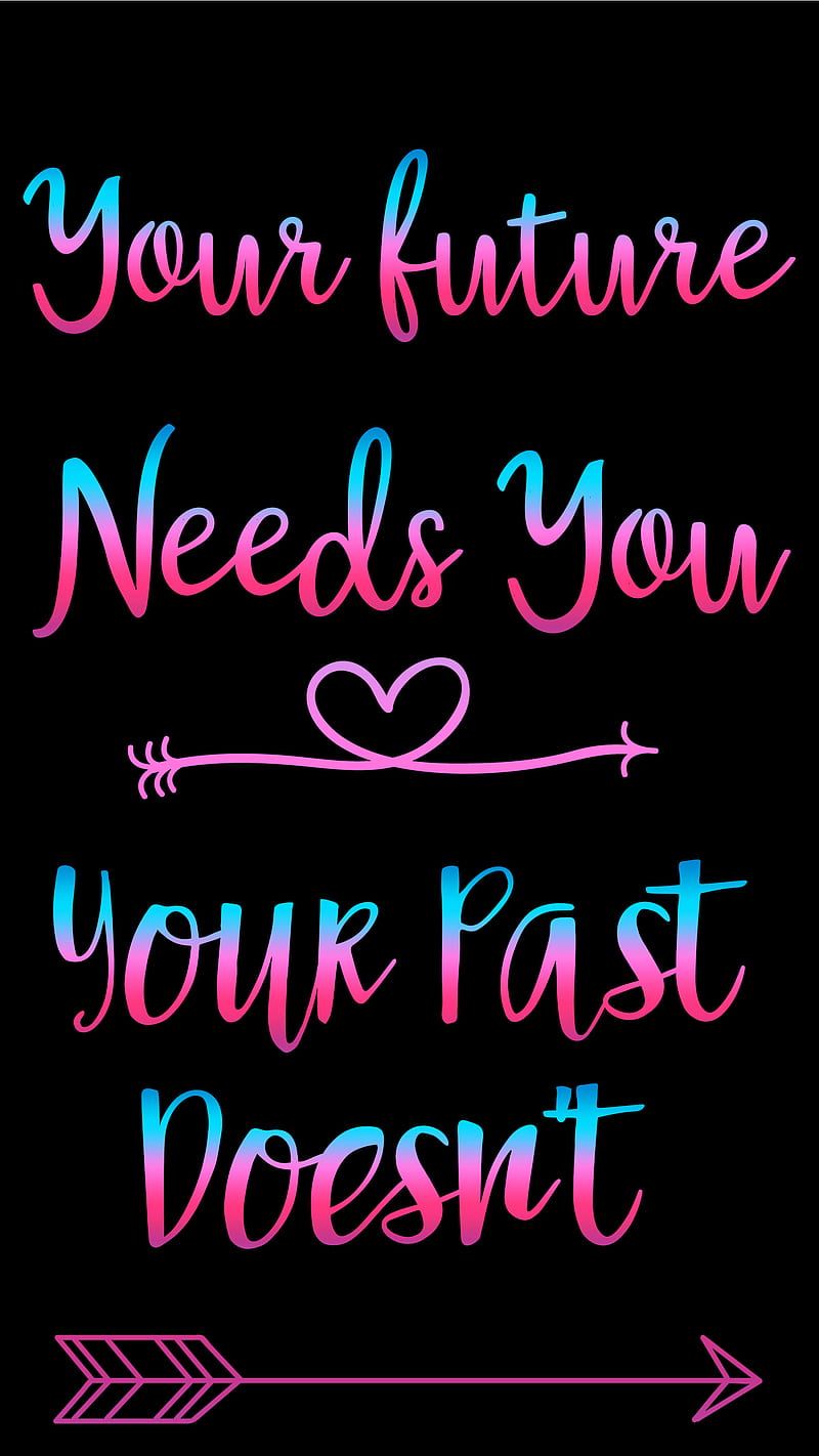 Your Future Needs U, cheer me up, feel good, forget the past, happy quote, inspiring quotes, you can do it, your future, HD phone wallpaper