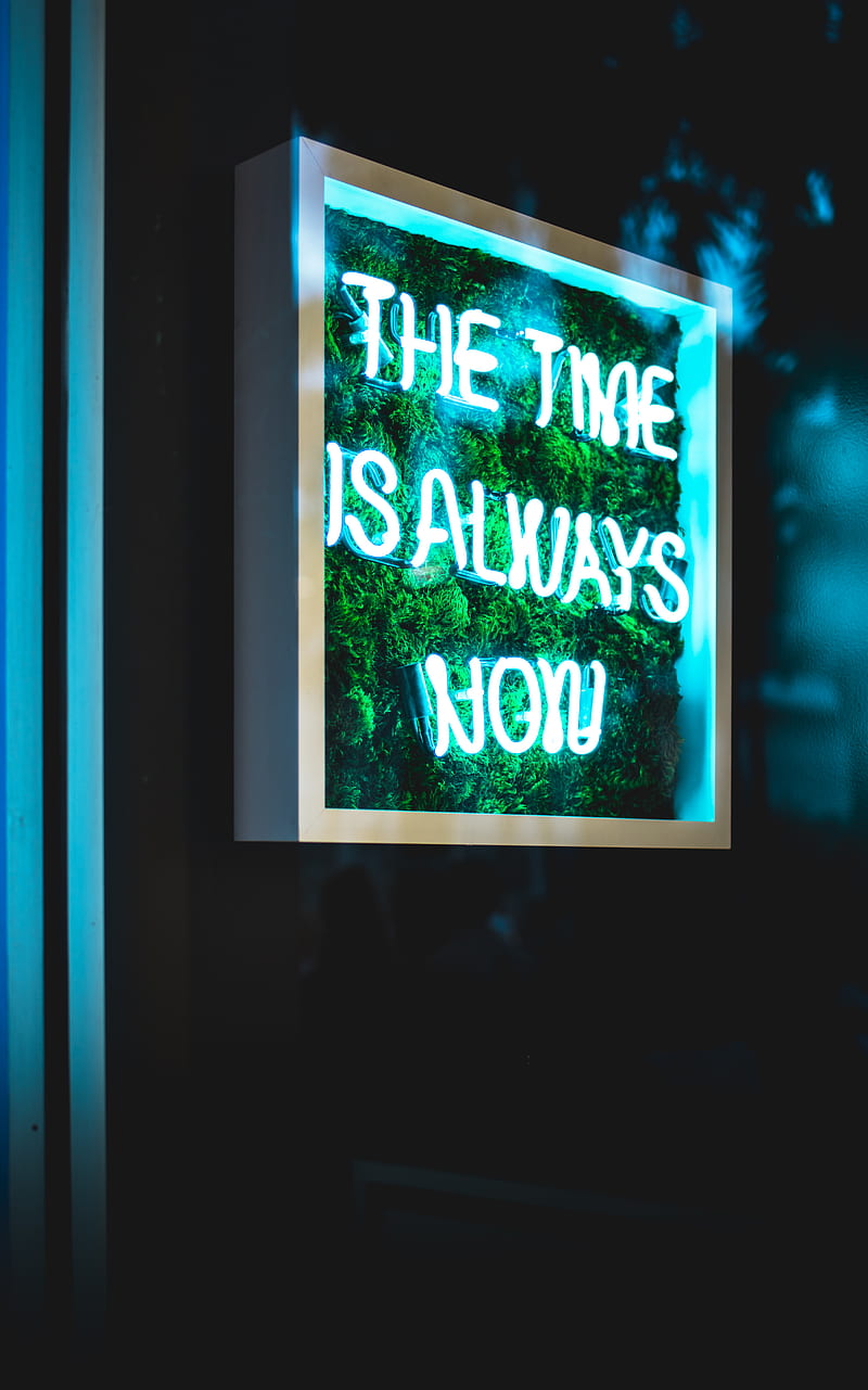 the time is always now neon light signage, HD phone wallpaper