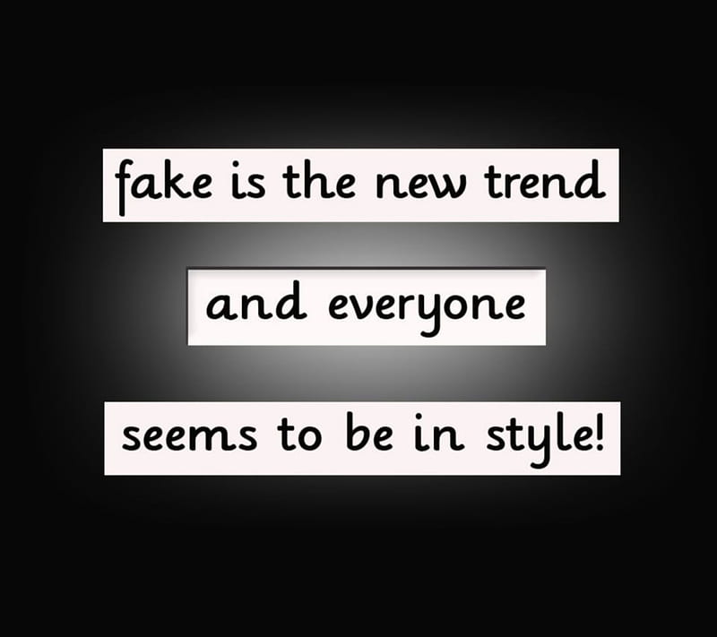 Fake Style, everyone, fact, new, nice, sayings, trend, words, HD ...