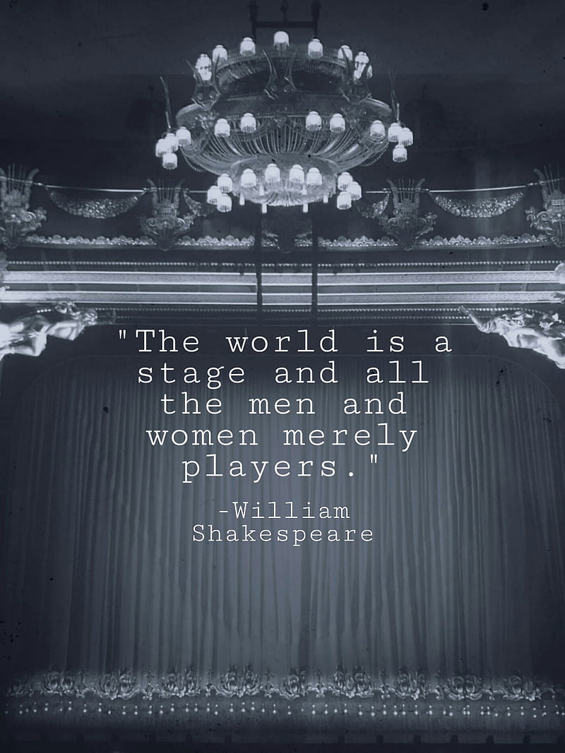 The world is a stage, acting, quotes, shakespeare, theatre, HD phone wallpaper