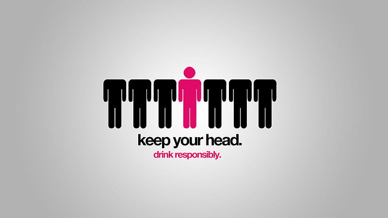 Keep Your Head, head, gray, responsible, black, silver, caring, love, gris, drink, care, designated, white, keep, pink, HD wallpaper