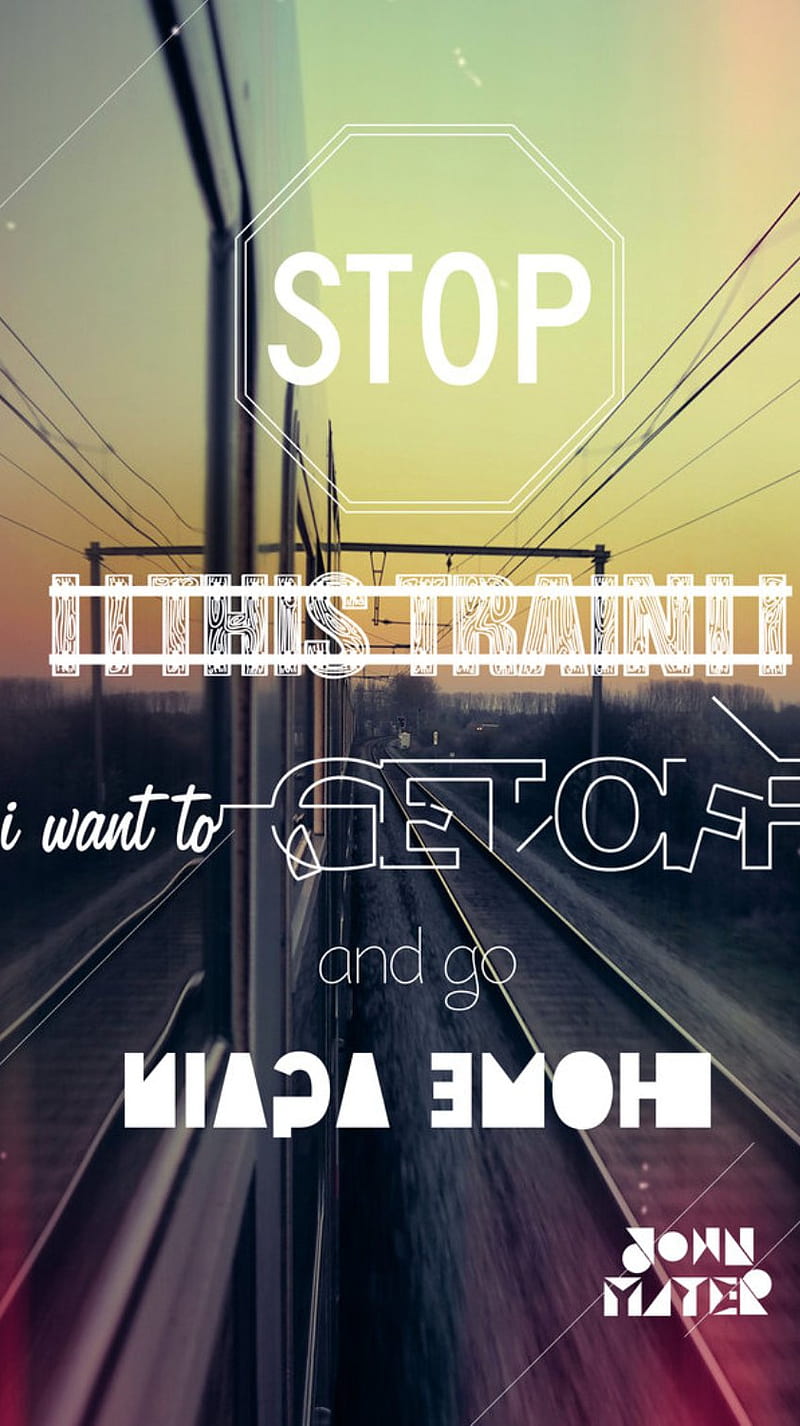 Stop This Train, home, life, quote, train, HD phone wallpaper