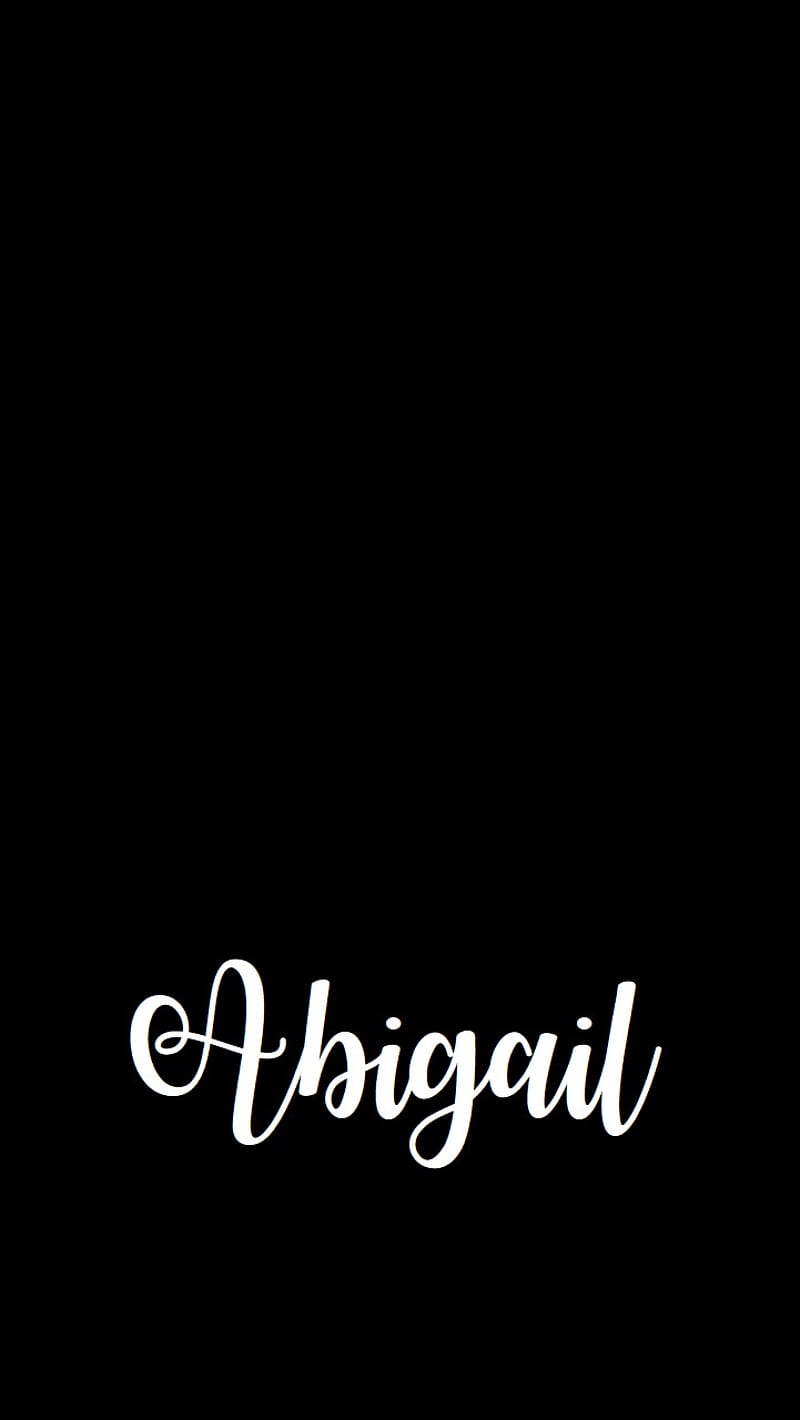 Abigail, caligrafía, nombre, Fondo de pantalla de teléfono HD | Peakpx