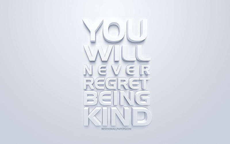 You will never regret being kind, popular quotes, motivation, inspiration, white background, white 3d art, HD wallpaper