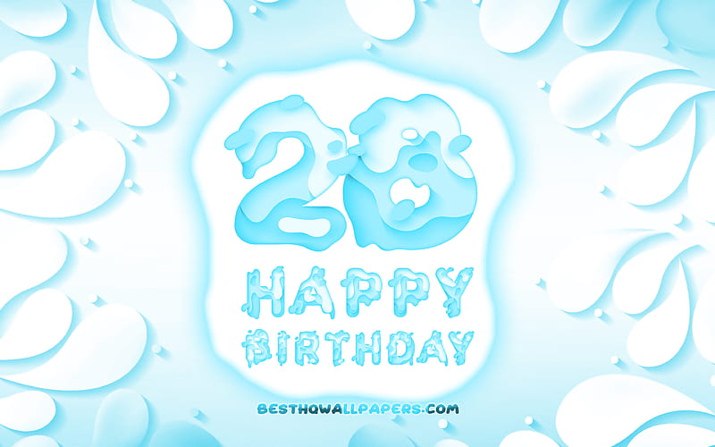 Happy 28 Years Birtay 3D petals frame, Birtay Party, blue background, Happy 28th birtay, 3D letters, 28th Birtay Party, Birtay concept, artwork, 28th Birtay, HD wallpaper