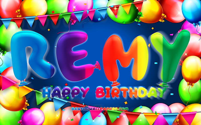 Happy Birtay Remy colorful balloon frame, Remy name, blue background, Remy Happy Birtay, Remy Birtay, popular american male names, Birtay concept, Remy, HD wallpaper