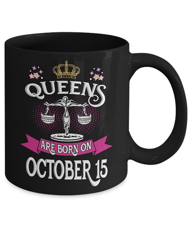 Queens Birtay Zodiac Sign Mugs Coffee - Queens are born on October 15, Best Gift for Birtay: Gearbubble Campaign, HD phone wallpaper
