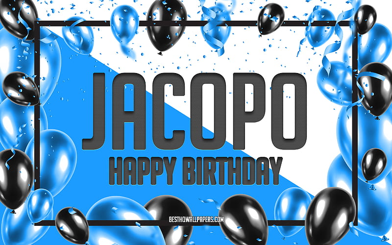 Happy Birtay Jacopo, Birtay Balloons Background, popular Italian male names, Jacopo, with Italian names, Jacopo Happy Birtay, Blue Balloons Birtay Background, greeting card, Jacopo Birtay, HD wallpaper