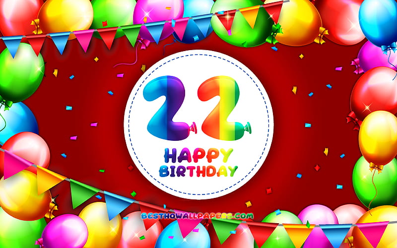 Happy 22th birtay colorful balloon frame, Birtay Party, red background, Happy 22 Years Birtay, creative, 22th Birtay, Birtay concept, 22th Birtay Party, HD wallpaper