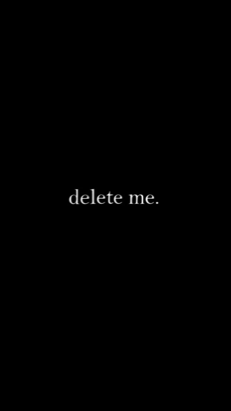 delete me, bad, galaxy, girl, note, premium, quotes, sad, sadness, self, ultra, HD phone wallpaper