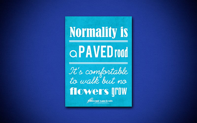 Normality is a paved road Its comfortable to walk but no flowers grow, quotes about normality, Vincent van Gogh, blue paper, inspiration, Vincent van Gogh quotes, HD wallpaper