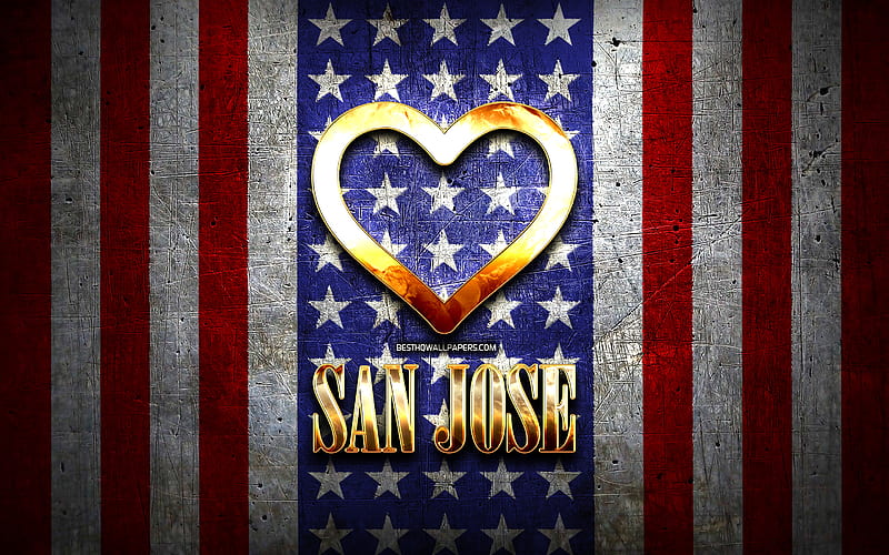 I Love San Jose, american cities, golden inscription, USA, golden heart, american flag, San Jose, favorite cities, Love San Jose, HD wallpaper