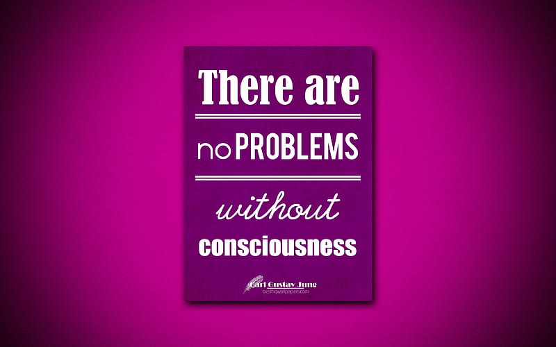 There are no problems without consciousness, quotes about problems, Carl Gustav Jung, purple paper, popular quotes, inspiration, Carl Gustav Jung quotes, HD wallpaper